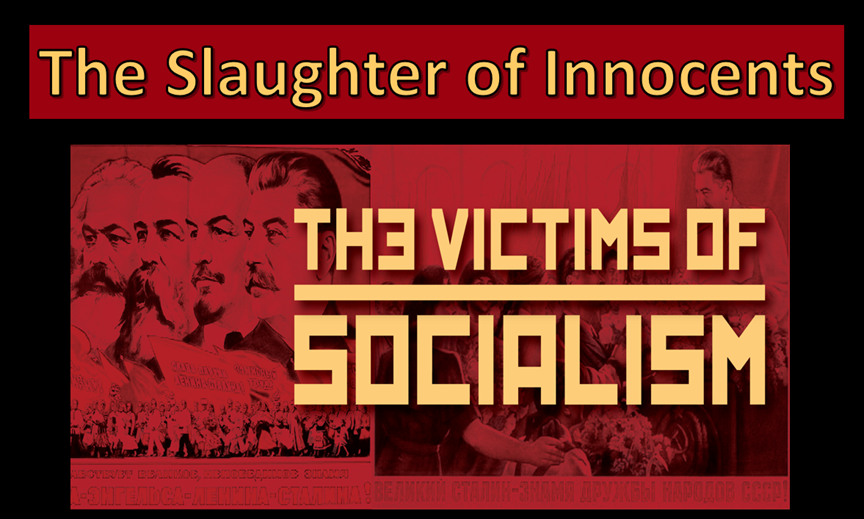 The Victims of Socialism: The Slaughter of Innocents